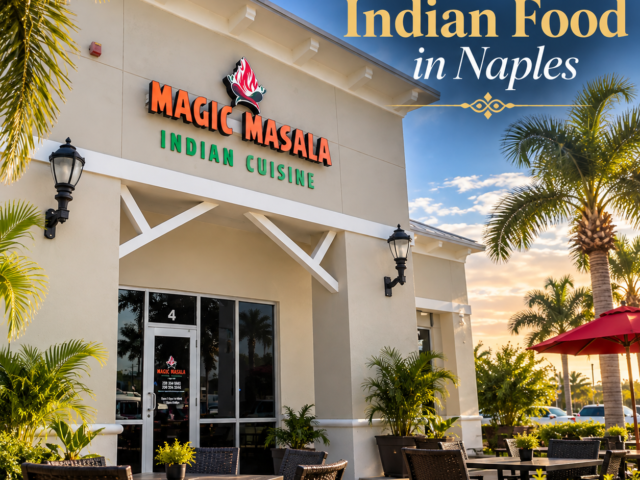 Best Indian Restaurant in Naples, FL: A Guide to Authentic Indian Food